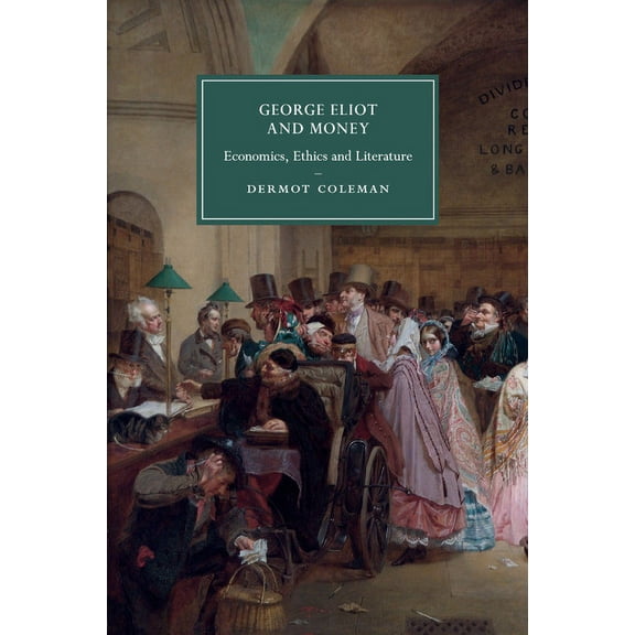 Cambridge Studies in Nineteenth-Century  George Eliot and Money, Book 90, (Paperback)