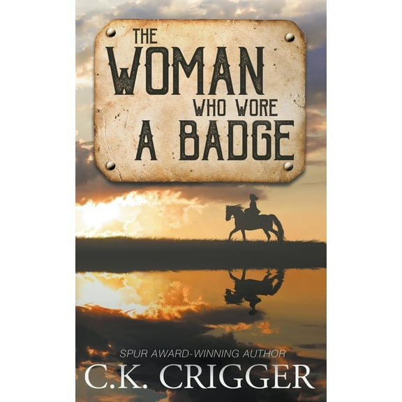 The Woman Who The Woman Who Wore a Badge: A Western Adventure Romance, Book 3, (Paperback)