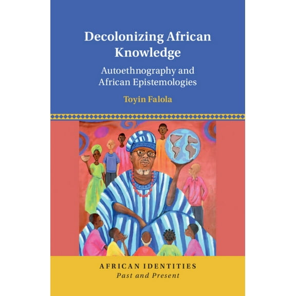 African Identities: Past and Present Decolonizing African Knowledge, (Hardcover)