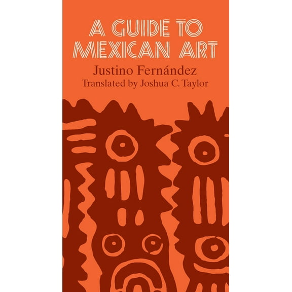 A Guide to Mexican Art: From Its Beginnings to the Present, (Paperback)