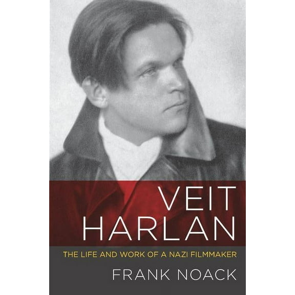 Screen Classics: Veit Harlan: The Life and Work of a Nazi Filmmaker (Hardcover)