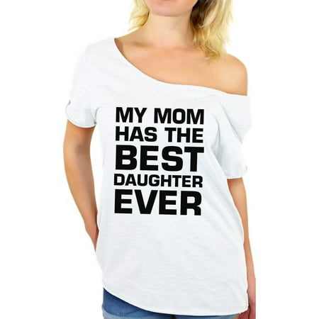 Awkward Styles Women's My Mom Has The Best Daughter Ever Graphic Off Shoulder Tops (Best Mc Skin Ever)