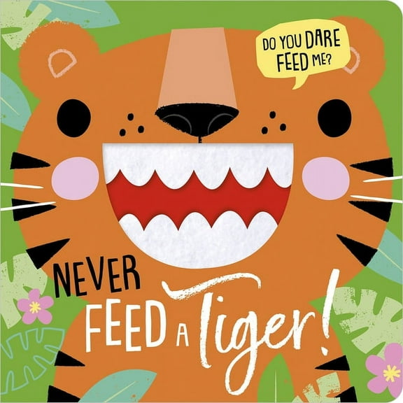 Never Feed a Tiger!, (Board Book)