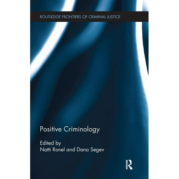 Routledge Frontiers of Criminal Justice Positive Criminology, (Paperback)