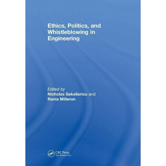 Ethics, Politics, and Whistleblowing in Engineering, (Hardcover)