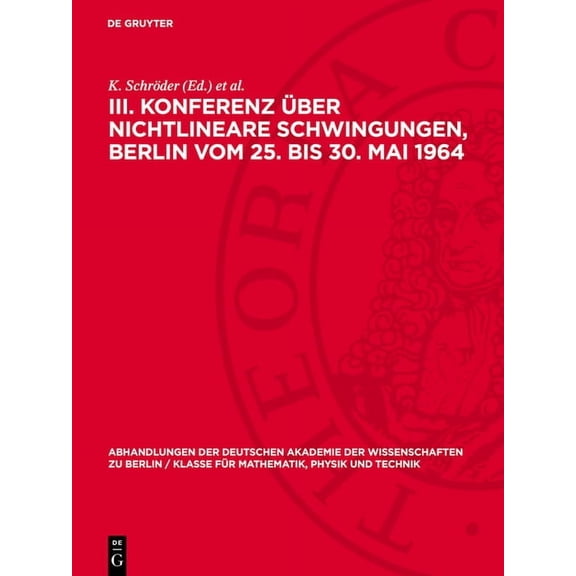 Abhandlungen der Deutschen Akademie der III. Konferenz Ã¼ber nichtlineare Schwingungen, Berlin vom 25. bis 30. Mai 1964, Book 1965, (Hardcover)