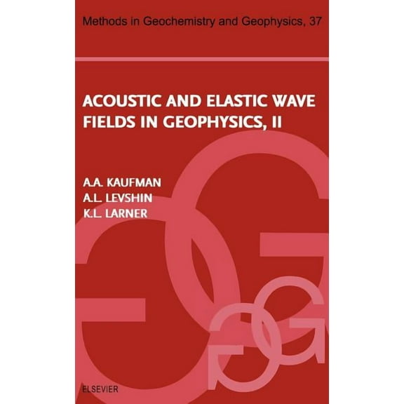 Methods in Geochemistry and Geophysics Acoustic and Elastic Wave Fields in Geophysics, Part II: Volume 37, Book 37, (Hardcover)