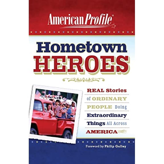 Pre-Owned Hometown Heroes: Real Stories of Ordinary People Doing Extraordinary Things All Across America (Paperback) 0061252387 9780061252389