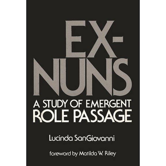 Ex-Nuns : A Study of Emergent Role Passage