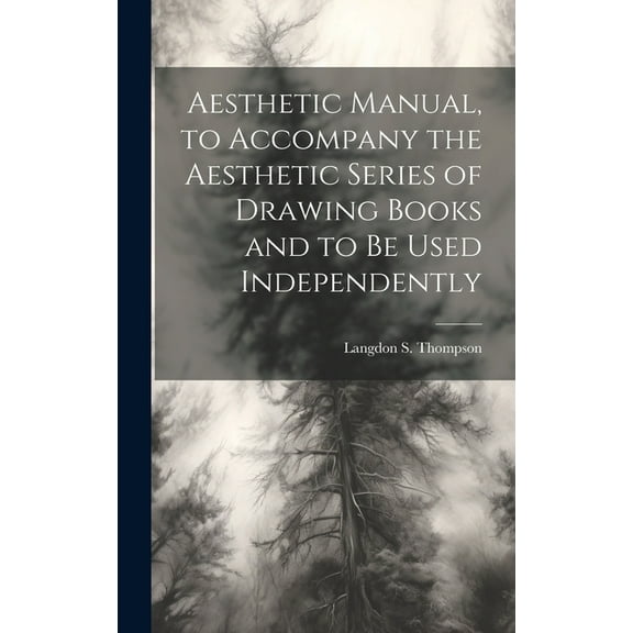 Aesthetic Manual, to Accompany the Aesthetic Series of Drawing Books and to be Used Independently (Hardcover)