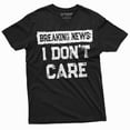 thumbnail image 3 of Breaking news I Don't Care Funny T-shirt | Mens Gifts humorous shirt, 3 of 6