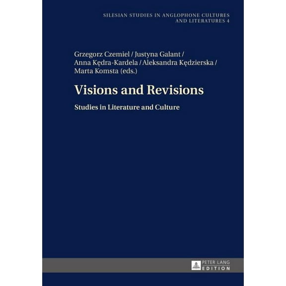 Silesian Studies in Anglophone Cultures and Literatures: Visions and Revisions: Studies in Literature and Culture (Hardcover)