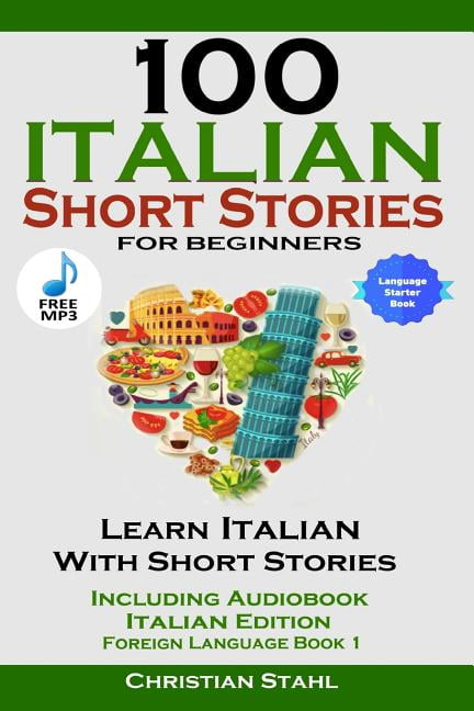 100 Italian Short Stories for Beginners Learn Italian with Stories ...
