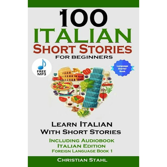 100 Italian Short Stories for Beginners Learn Italian with Stories Including Audiobook Italian Edition Foreign Language , (Paperback)