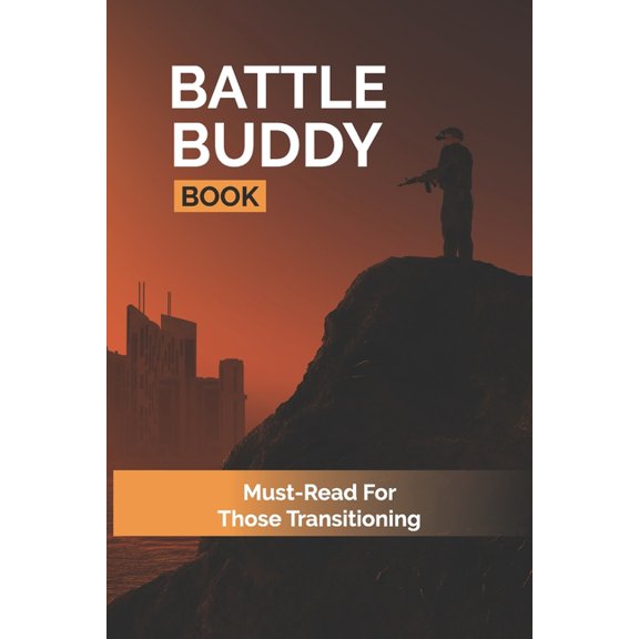 Battle Buddy Book: Must-Read For Those Transitioning: The Military Culture (Paperback)