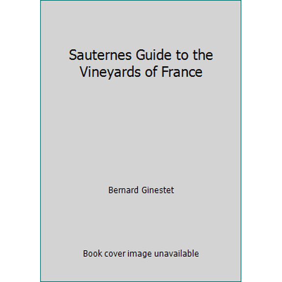 Pre-Owned Sauternes Guide to the Vineyards of France (Hardcover) 0582075440 9780582075443