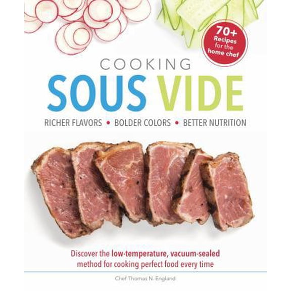 Pre-Owned Cooking Sous Vide: Discover the Low-Temperature, Vacuum-Sealed Method for Cooking Perfect Food Ever (Paperback) 1465453490 9781465453495