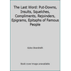 The Last Word: Put-Downs, Insults, Squelches, Compliments, Rejoinders, Epigrams, Epitaphs of Famous People, Used [Paperback]