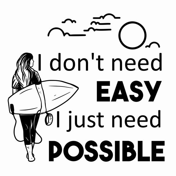 Stick And Peel Kids Girls Bedroom Living Room Removable Surf Enthusiast Quotes Sticker | I Don't Need Easy I Just Need Possible - 20" x 20" DIY Vinyl Adhesive Wall Art Lady Surfer Decal Design