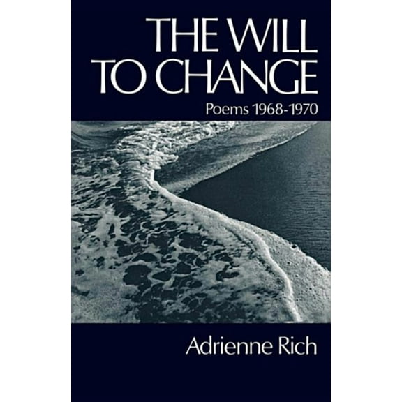 Poems 1968-1970 The Will to Change: Poems 1968-1970, (Paperback)