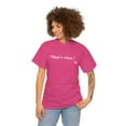 thumbnail image 4 of "That's what." - She -Funny humor meme shirt Gift Unisex Cotton Tee, 4 of 9