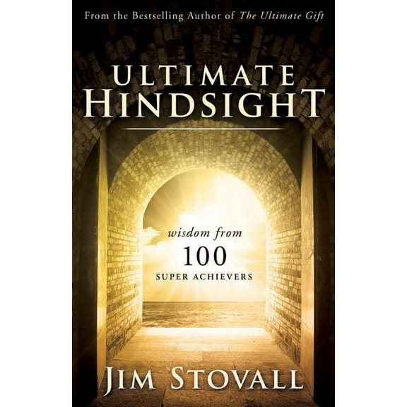 Ultimate Hindsight : Wisdom from 100 Super Achievers (Hardcover)