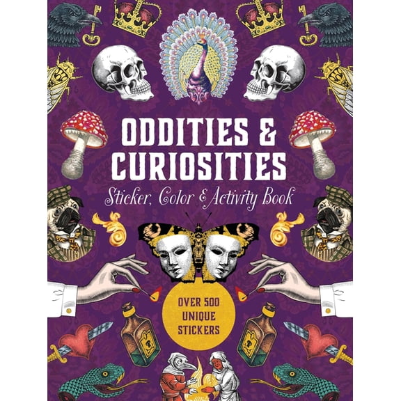 Sticker Activity Deluxe Editions Oddities & Curiosities Sticker, Color & Activity Book: Over 500 Unique Stickers, (Hardcover)