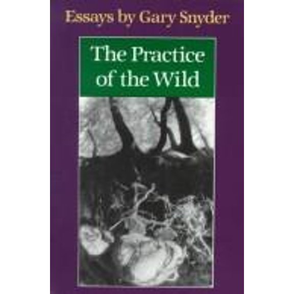 Pre-Owned The Practice of the Wild: Essays by Gary Snyder (Hardcover) 0865474532 9780865474536