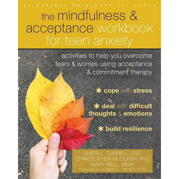 The Mindfulness and Acceptance Workbook for Teen Anxiety : Activities to Help You Overcome Fears and Worries Using Acceptance and Commitment Therapy (Paperback)