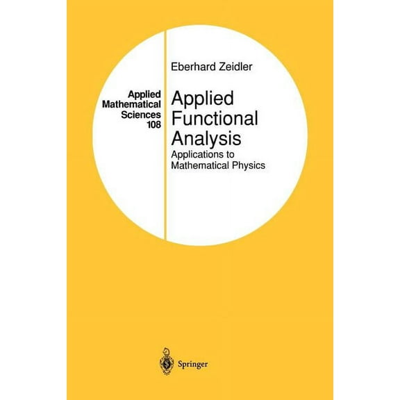 Applied Mathematical Sciences Applied Functional Analysis: Applications to Mathematical Physics, Book 108, (Paperback)