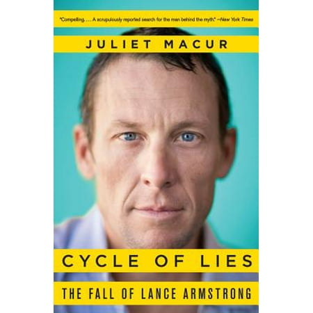 Cycle of Lies : The Fall of Lance Armstrong