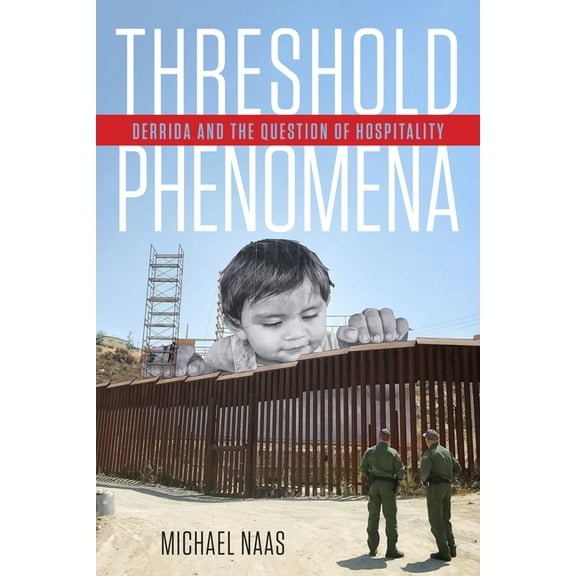 Threshold Phenomena: Derrida and the Question of Hospitality, (Paperback)