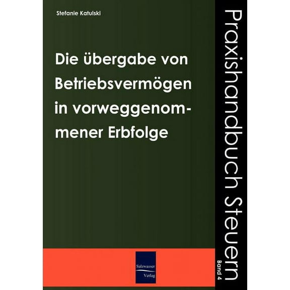 Die Übergabe von Betriebsvermögen im Wege der vorweggenommenen Erbfolge (Paperback)