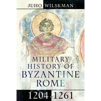 Military History of Byzantine Rome, 1204-1261, (Hardcover)