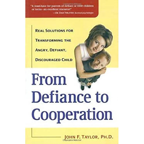 From Defiance to Cooperation : Real Solutions for Transforming the Angry, Defiant, Discouraged Child 9780761529552 Used / Pre-owned