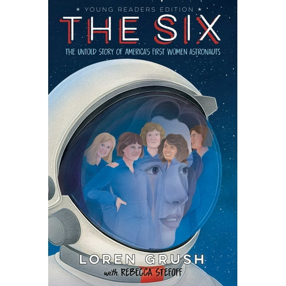 The Six -- Young Readers Edition: The Untold Story of America's First Women Astronauts, (Paperback)