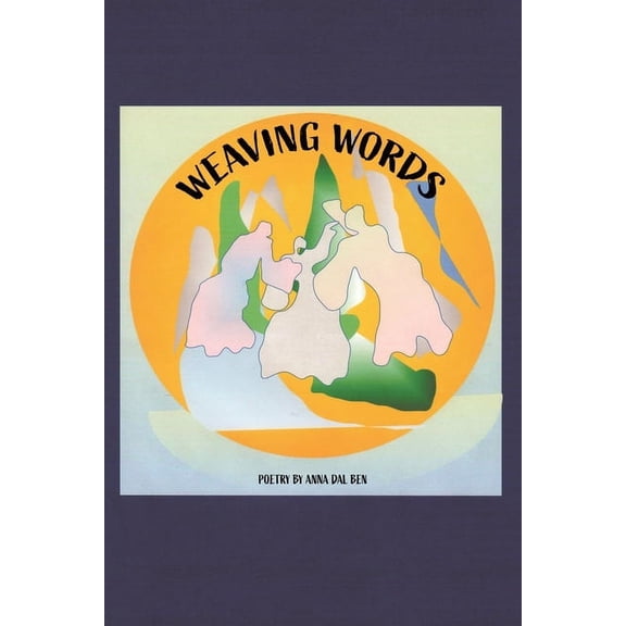 Weaving Words: A Book of Poems, (Paperback)
