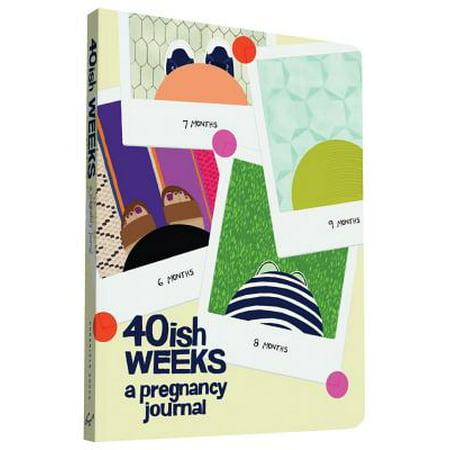 40ish Weeks : A Pregnancy Journal (Pregnancy Books, Pregnancy Gifts, First Time Mom Journals, Motherhood
