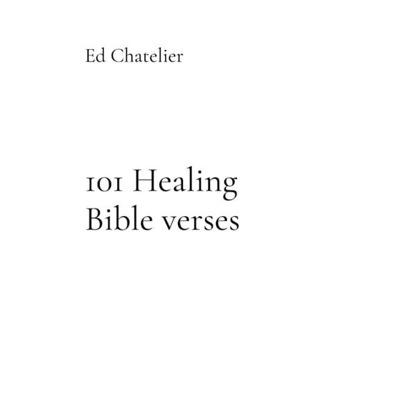 101 101 Healing Bible verses: Healing Faith Prayer Works, (Paperback)