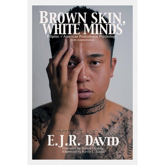 Brown Skin, White Minds: Filipino -/ American Postcolonial Psychology, (Hardcover)