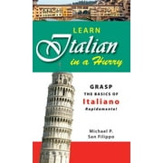 Learn Italian in a Hurry : Grasp the Basics of Italian Rapidamente! (Paperback)