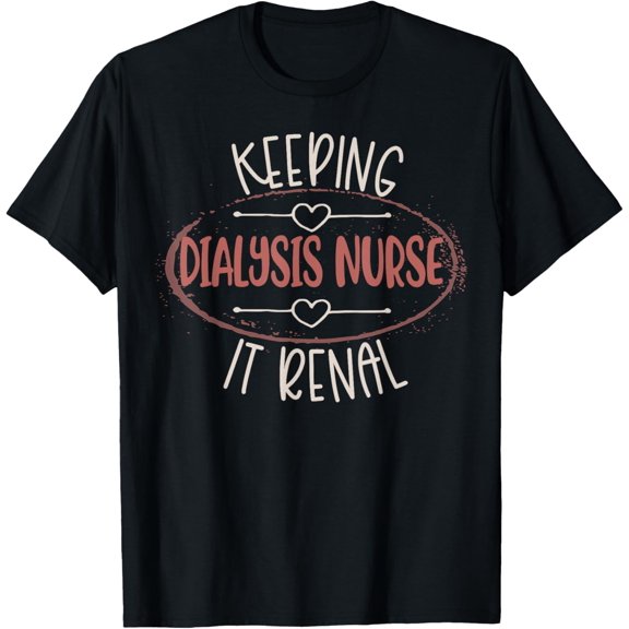 Dialysis Nurse Keeping It Renal Kidney Joke Pun Women Funny T-Shirt