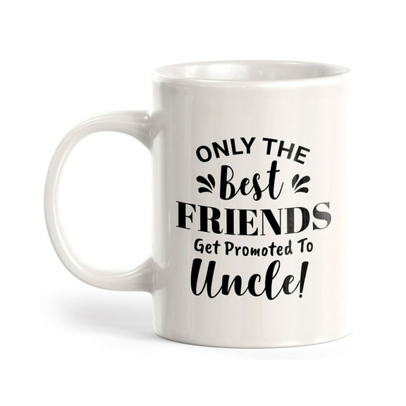 Only The Best Friends Get Promoted To Uncle! 11oz Plastic Coffee Mug | Funny Office & Home Cups