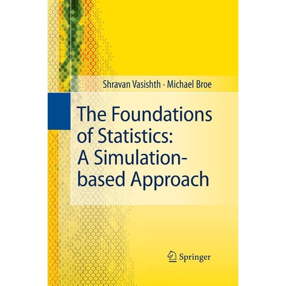 The Foundations of Statistics: A Simulation-Based Approach, (Paperback)
