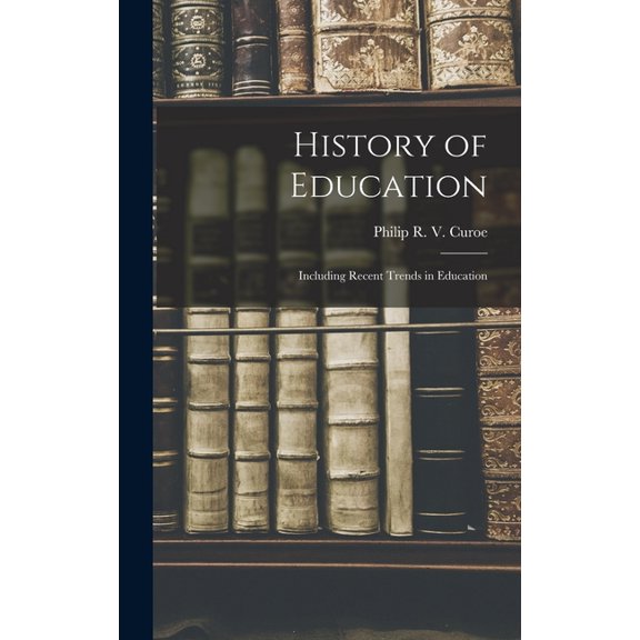History of Education: Including Recent Trends in Education, (Hardcover)