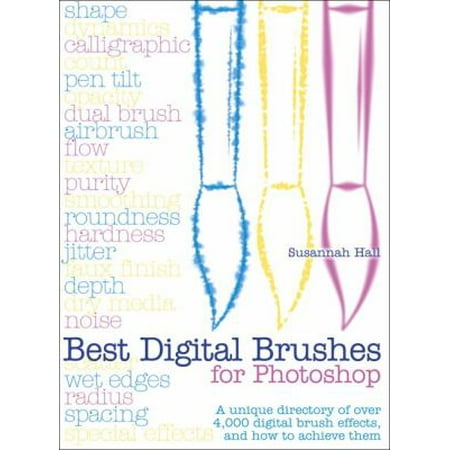 Best Digital Brushes for Photoshop : A Unique Directory of Over 4,000 Digital Brush Effects, and How to Achieve