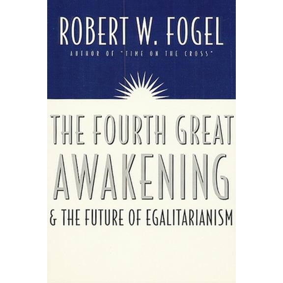 Pre-Owned The Fourth Great Awakening and the Future of Egalitarianism (Hardcover) 0226256626 9780226256627