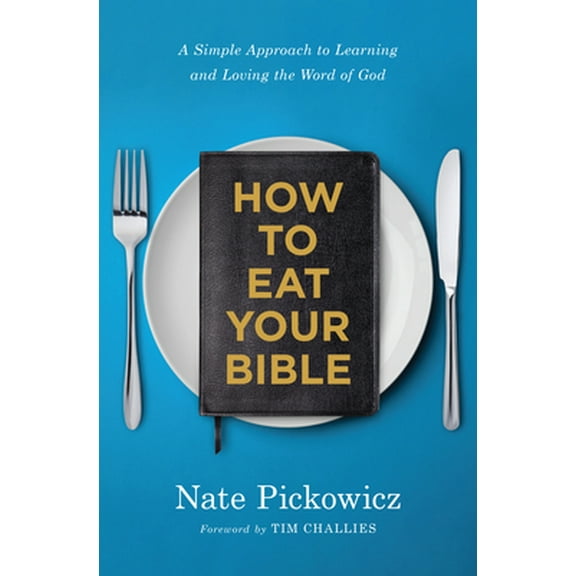 Pre-Owned How to Eat Your Bible: A Simple Approach to Learning and Loving the Word of God (Paperback) 0802420397 9780802420398