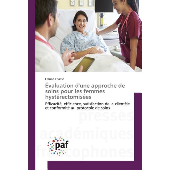 Omn.Pres.Franc.: Évaluation d'Une Approche de Soins Pour Les Femmes Hystérectomisées (Paperback)
