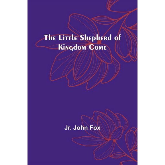 The Little Shepherd of Kingdom Come, (Paperback)